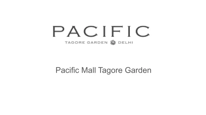 pacific mall tagore garden