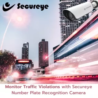 Monitor Traffic Violations with Secureye Number Plate Recognition Camera