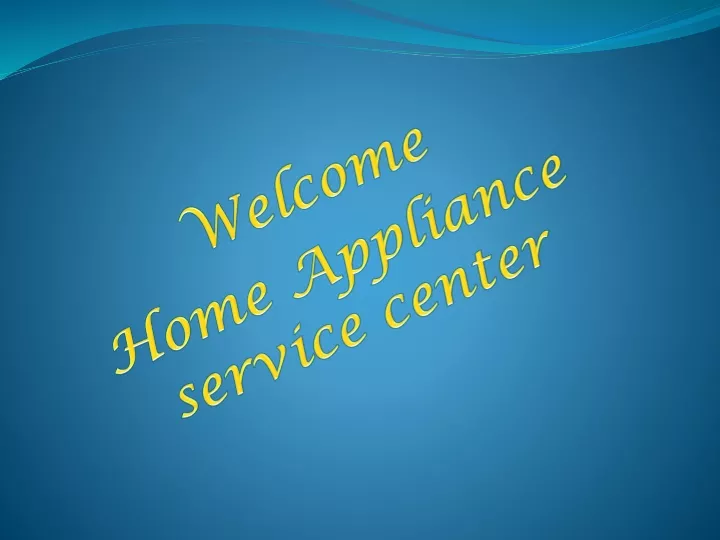 welcome home appliance service center