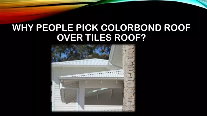 why people pick colorbond roof over tiles roof