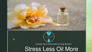 How to Use Essential Oils – Stress Less Oil More