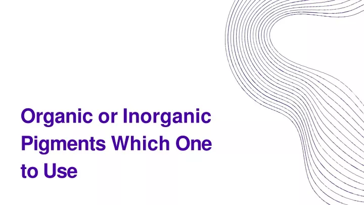 organic or inorganic pigments which one to use