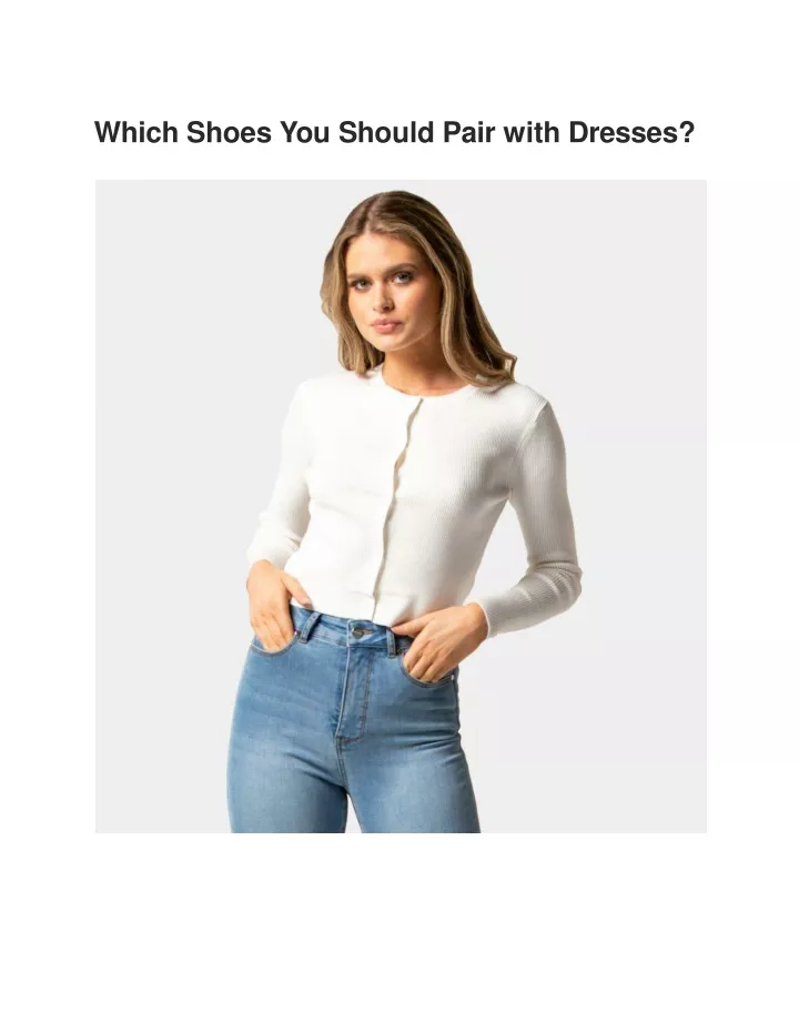 which shoes you should pair with dresses