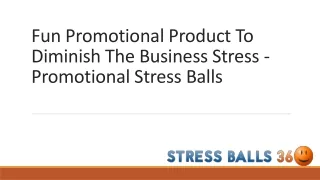 Fun Promotional Product To Diminish The Business Stress - Promotional Stress Balls