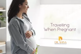Travelling When Pregnant | Pregnancy Travel Tips | Dr Shiva