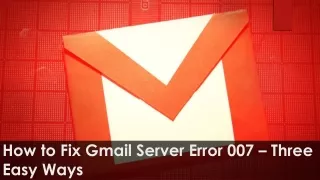 How to Fix Gmail Server Error 007 – Three Easy Ways