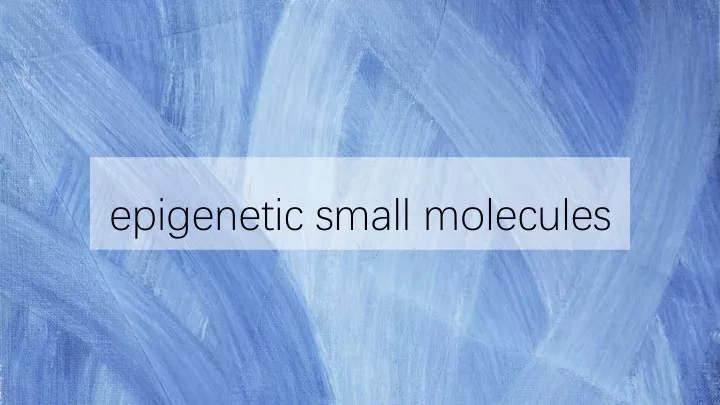 epigenetic small molecules