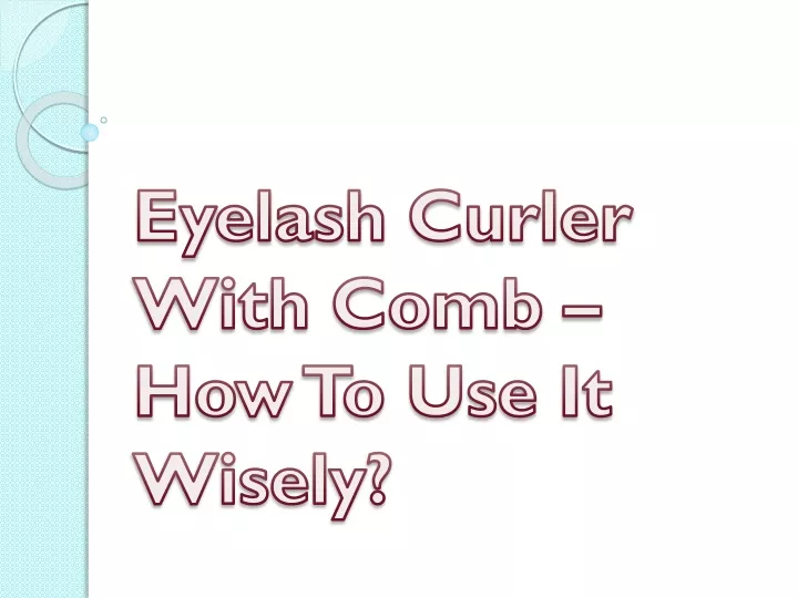 eyelash curler with comb how to use it wisely