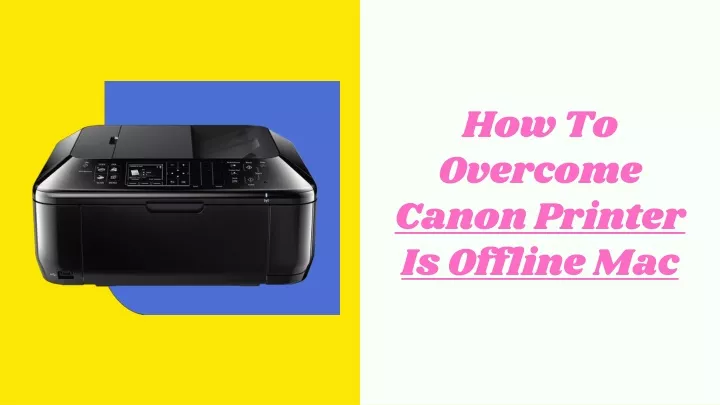 how to overcome canon printer is offline mac