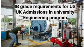 IB grade requirements for US UK Admissions in university Engineering program