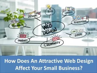 How Does An Attractive Web Design Affect Your Small Business?