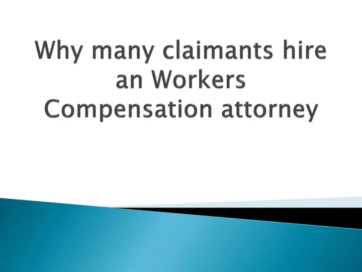 why many claimants hire an workers compensation attorney