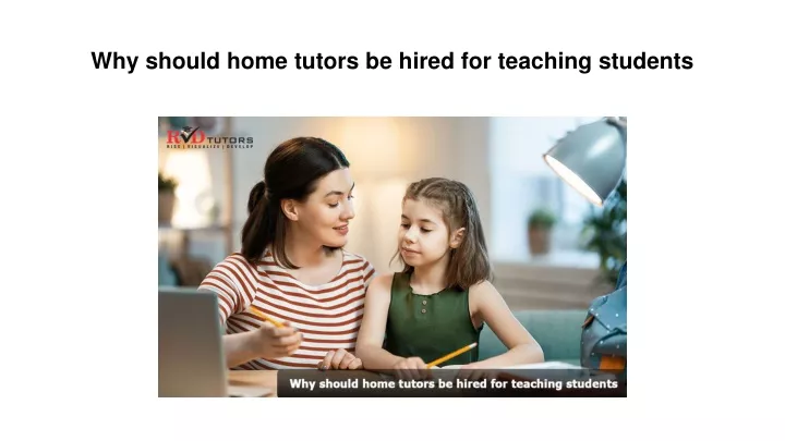 why should home tutors be hired for teaching students