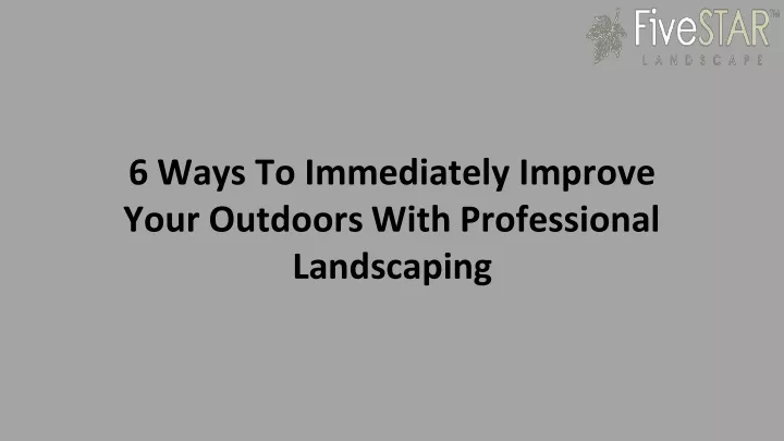 6 ways to immediately improve your outdoors with