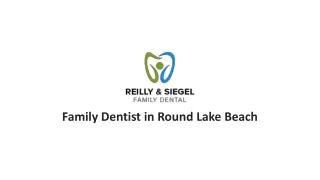 Visit Reilly & Siegel Family Dental for Family Dentist in Round Lake Beach