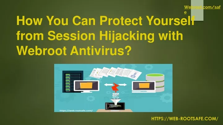 how you can protect yourself from session hijacking with webroot antivirus