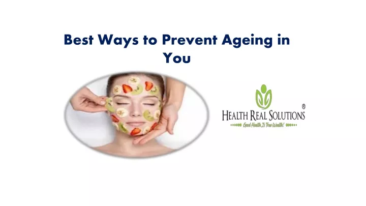 best ways to prevent ageing in you