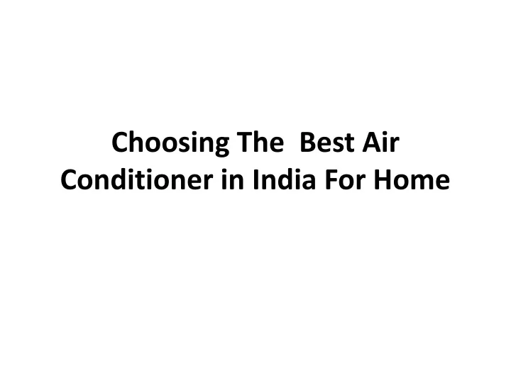 choosing the best a ir c onditioner in india for h ome