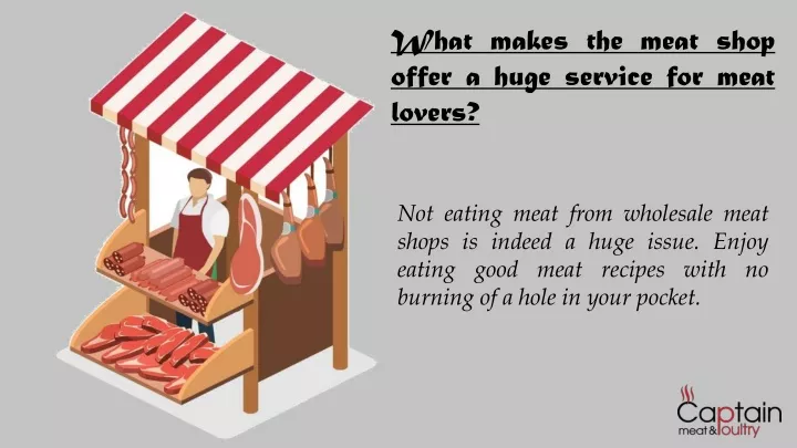 what makes the meat shop offer a huge service