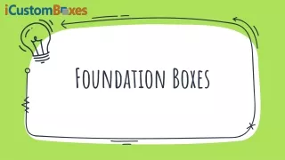 foundation boxes
