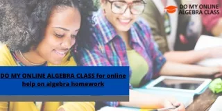 DO MY ONLINE ALGEBRA CLASS for online help on algebra homework