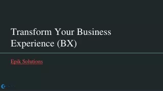Transform Your Business Experience (BX) - Epik Solutions