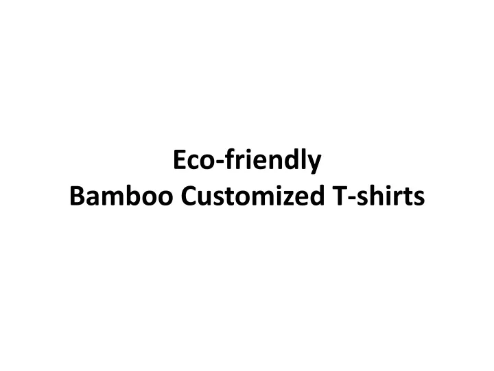 eco friendly bamboo customized t shirts