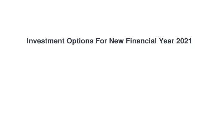 investment options for new financial year 2021