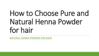 How to Choose Pure and Natural Henna Powder