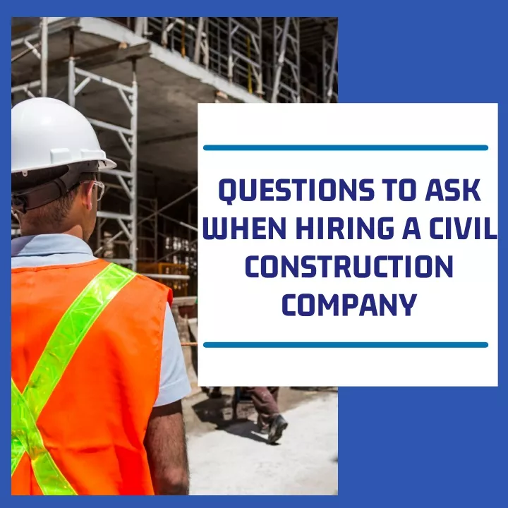 questions to ask when hiring a civil construction