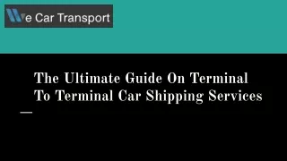 The Ultimate Guide On Terminal To Terminal Car Shipping Services