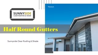 Install Quality Half Round Gutters - Sunnyside NZ