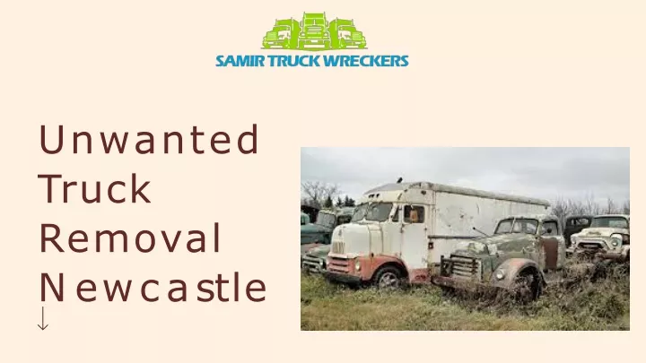 unwanted truck removal n e w c a s t l e