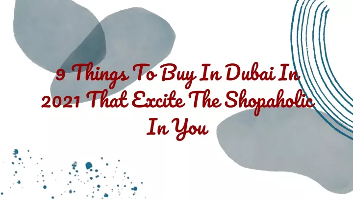 9 things to buy in dubai in 2021 that excite