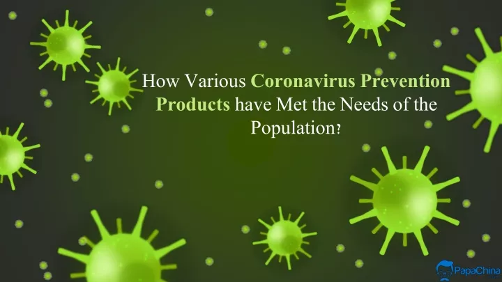 how various coronavirus prevention products have met the needs of the population