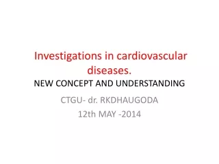 Investigations in cardiovascular diseases by dr. rkdhaugoda