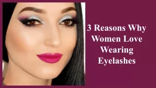 3 Reasons Why Women Love Wearing Eyelashes