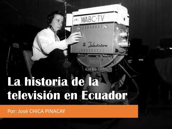la historia de la televisi n en ecuador