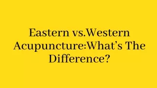 Eastern vs.Western AcupunctureWhat’s The Difference