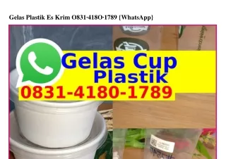 gelas plastik es krim o831 418o 1789 whatsapp