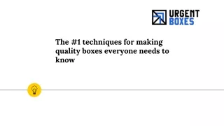 the 1 techniques for making quality boxes everyone needs to know