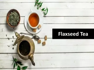 Health benefits of Flaxseed Tea
