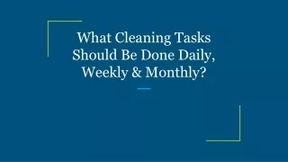 what cleaning tasks should be done daily weekly monthly