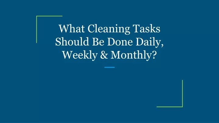 what cleaning tasks should be done daily weekly monthly