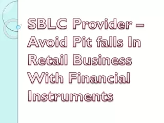 sblc provider avoid pit falls in retail business with financial instruments
