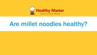 Are millet noodles healthy