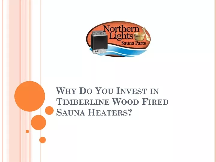 why do you invest in timberline wood fired sauna heaters