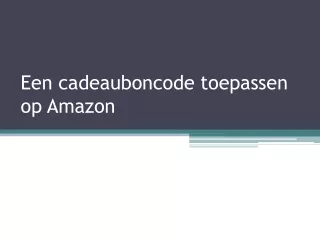 Een cadeauboncode toepassen op Amazon