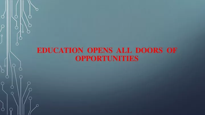 education opens all doors of opportunities