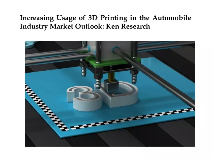 increasing usage of 3d printing in the automobile